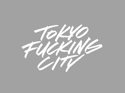 Tokyo Fucking City calligraphy handlettering ink japan lettering letters rulingpen type typography wordmark