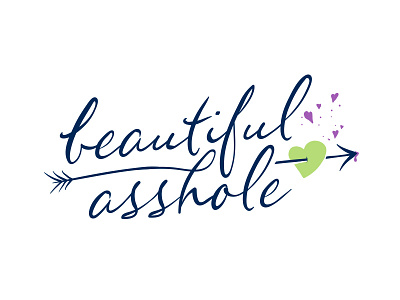 Beautiful Asshole asshole beautiful design gooddesign graphicdesign hearts illustrator melmocreative sketch typography wacom