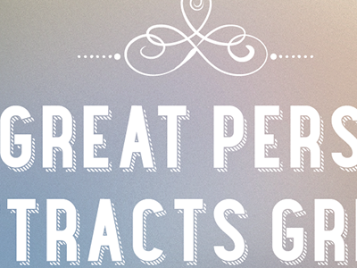 A Great Person Attracts Great People blurred design print typography