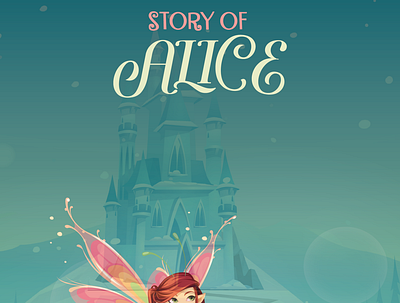 Story of Alice Children Fantasy Book & Cover Illustration book design book illustration character design cover design cover illustration fairy princess fairytale fantasy fantasy character flower graphic design palace