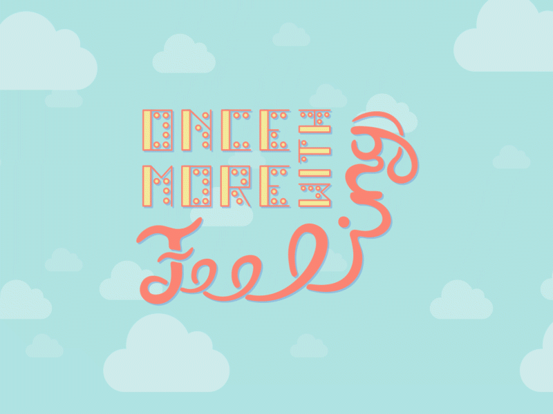 Once More with Feeling adobe after effects animation business company design life design thinking designer designers entrepreneur entrepreneurship freelance freelancer hand lettering illustration lettering lettering art motion graphics self-employed working