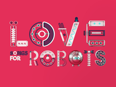 Love songs for Robots 3d illustration lettering love render robot songs vago