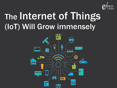 The Internet of Things (IoT) Will Grow immensely internet of things