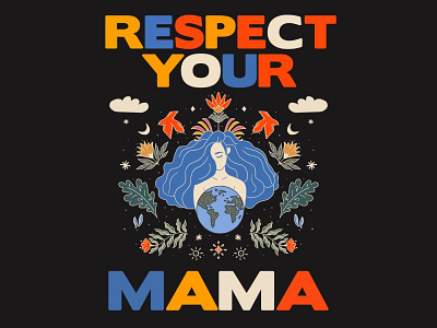 Respect Your Mama - A Climate Change Poster climate change design digital art digital illustration graphic design graphic illustration graphic poster illustration illustrator mother earth poster poster design procreate typography