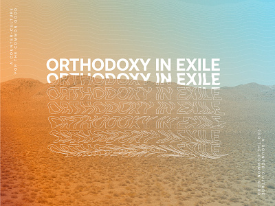 Orthodoxy in Exile christ church culture exile gradient illustrator jesus orthodoxy photoshop sermon art