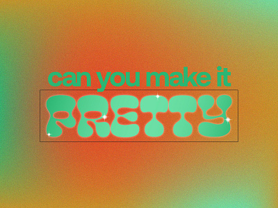 can you make it pretty gradient graphic design humor pretty typography