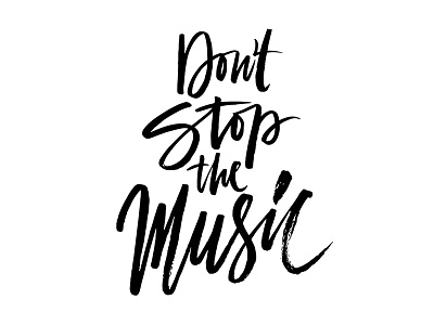 Don't Stop the Music design editorial graphic hand inspirational lettering quote sketch type typography vector written