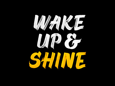 Wake Up And Shine design editorial graphic hand inspirational lettering quote sketch type typography vector written