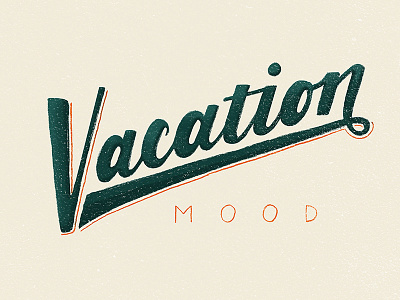 Vacation mood by type and graphics lab brush custom type editorial hand drawn hand written inspirational lettering logo quote type typography