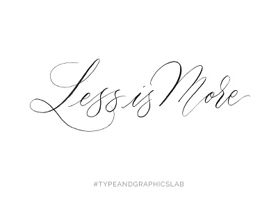 Less is More calligraphy copperplate custom type hand drawn hand written inspirational lettering logo modern quote type typography