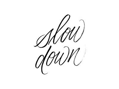 Slow down | @typeandgraphicslab brush custom type editorial hand drawn hand written inspirational lettering logo quote type typography