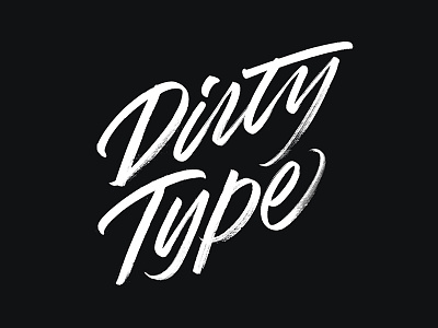 Dirty Type brush custom type editorial hand drawn hand written inspirational lettering logo quote type typography