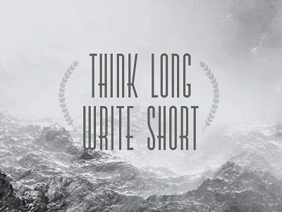 Think Long. Write Short. inspiration quote