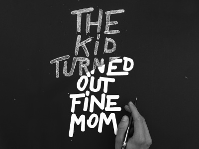 The Kid Turned Out Fine, Mom anxiety design designinspiration focus hand lettering handlettering lettering letteringart mentalhealth showusyourtype social anxiety strenght in letters strenghtinletters type type design typography