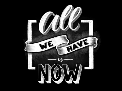 All we have is now - poster calligraphy design hand lettering handmade font handwriting ipad lettering lettering letters poster procreate typo typography