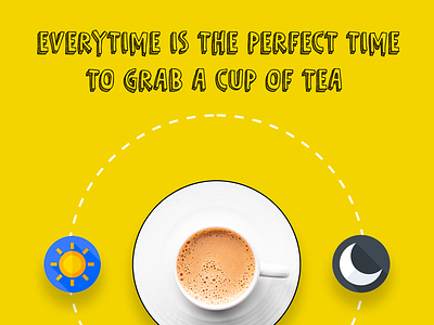 Every time is the perfect time for tea break break cha chai day design evening graphic design illustration morning night tea tea break vector
