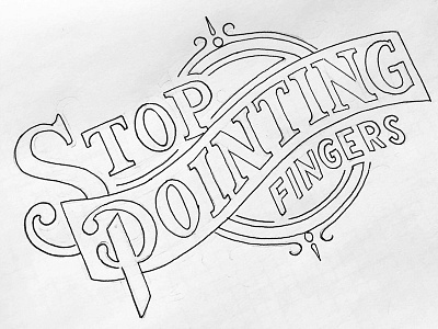 Stop Pointing Fingers Sketch flourish handlettering lettering script type typography calligraphy
