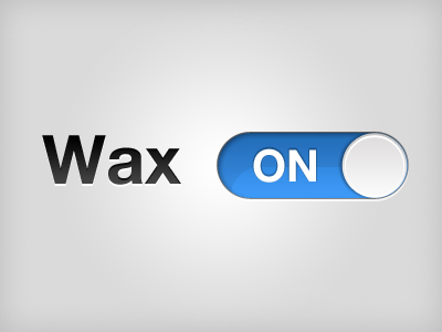 Wax On