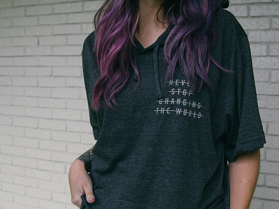 Never Stop Changing The World Hoodie apparel fashion hoodie merch screenprint tshirt design