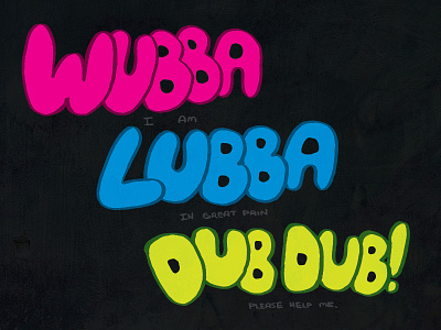 Wubba Lubba Dub Dub lettering quotes rick and morty yala
