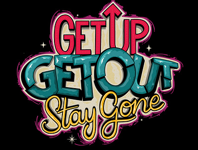 Get Up, Get Out, Stay Gone branding design handlettering illustration lettering logo procreate typography