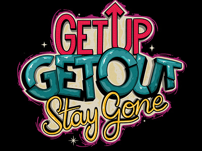 Get Up, Get Out, Stay Gone