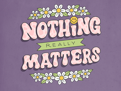 Nothing Really Matters 70s anxiety cow print flowers hand lettered hand lettering illustration tattoo flash