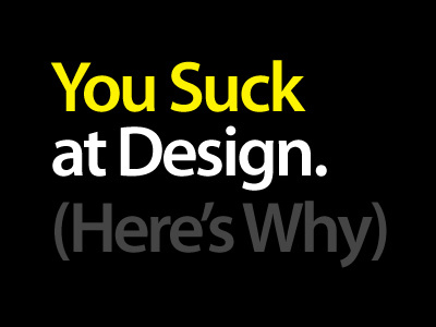 You Suck at Design