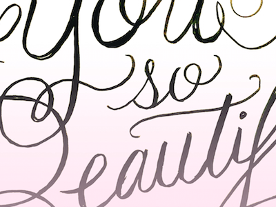 YOU SO BEAUTIFUL dawnsteinbock drawing handdrawn ink lettering