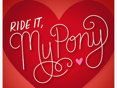 Ride It My Pony color handdrawn lettering typography valentines