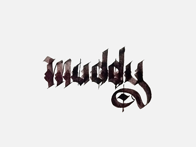 Muddy black blackletter brown calligraffiti calligraphy ink inktober inktober 2018 modern calligraphy mud muddy parallel pen typography