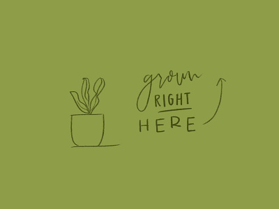 Grown Right Here arrow darling green grow grown hand drawn handlettering illustration minimal plant potted plant simple