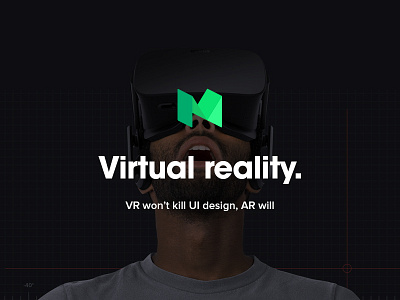 Virtual reality: VR won’t kill UI design, AR will. ar augmented design kickpush medium reality ui ux virtual vr