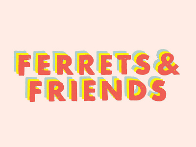 Ferrets & Friends ferrets hand lettering