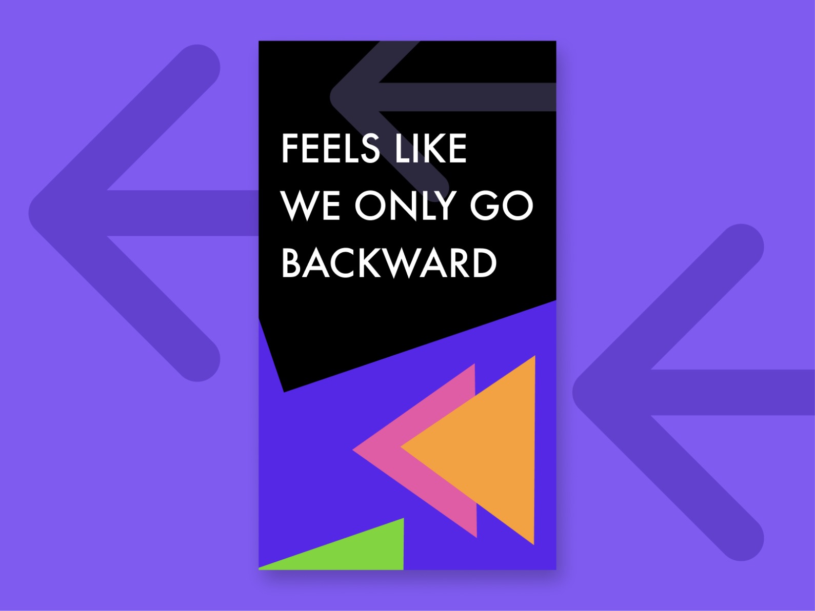 Feels like we only go backwards by Mohammad Owaiz Shaik on Dribbble