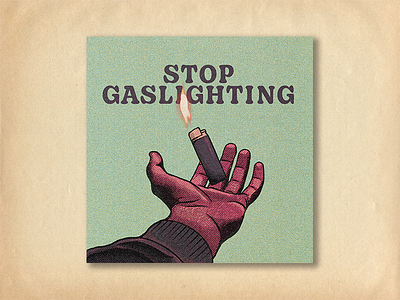 Stop Gaslighting