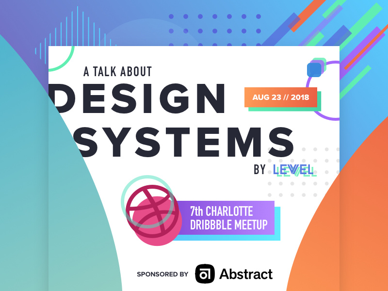 Charlotte Dribbble Meetup - Design Systems shapes charlotte clt meetup design connect gradient dribbble design system abstract levvel