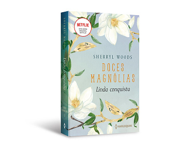 Cover design of "Doces Magnólias: linda conquista" book capa cover cover design doces magnólias editorial harlequin livro publishing sherryl woods sweet magnolias