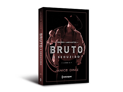 Cover design of "Bruto e seduzido" book bruto e seduzido capa cover cover design editorial harlequin irmãos lancaster janice diniz livro publishing