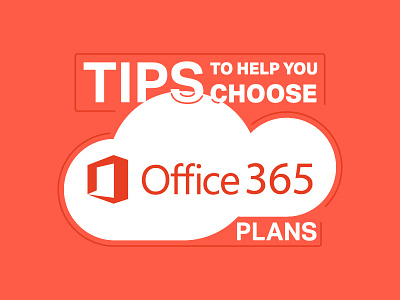 Infographic: Tips to help you choose Office 365 Plans enterprise microsoft office365 plans