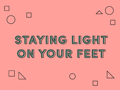 Light on your feet blog geometric nonprofit shapes transparency type typography