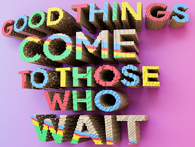 Good Things Come to Those Who Wait 3d blender colors design illustration minimal render typography