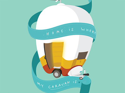 Home is where my caravan is caravan exhibition home illustration permanent poster semi