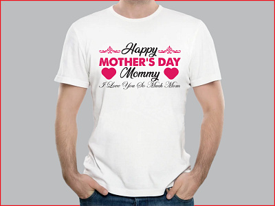 Happy Mother's Day Mommy I Love You So Much T-shirt Design shirt vector