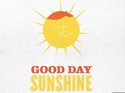 Good day, Sunshine.