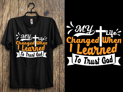 My life changed when i learned to trust god. christen t-shirt typography christian design