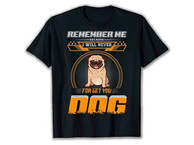 Remember Me Because i Will Never For Get You Dog