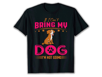 IT I CAN'T BRING MY DOG I'M NOT COMIG 3d best dog t shirt design best dog t shirt design custom dog t shirts for humans custom dog t shirts for humans design do dog t shirt design graphic design illustration logo