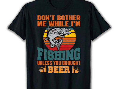 Don't bother me while i'm fishing unless you broucht  beer