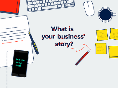 What is your business story? business desk docs mouse notes nova outline pen pencil proxima smartphone story